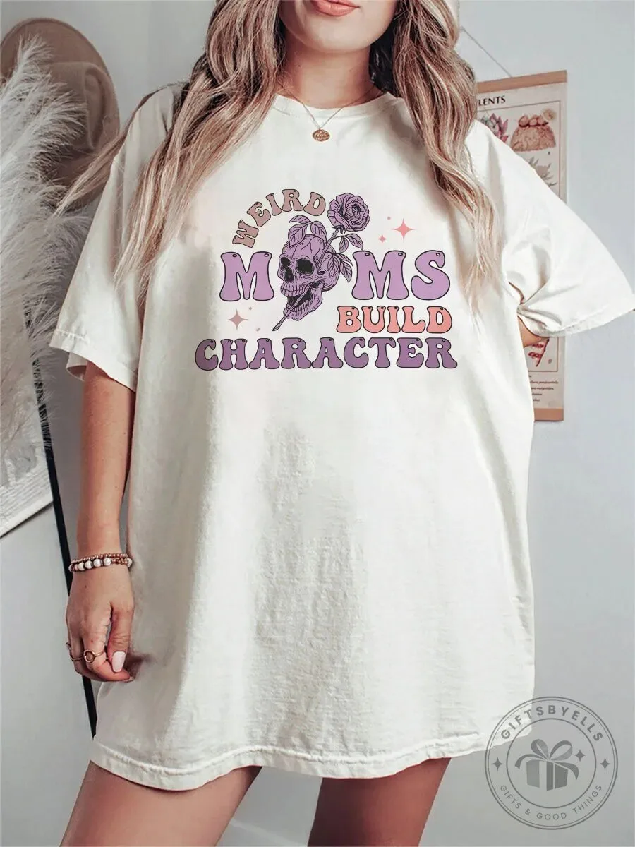 Weird Moms Build Character Skull and Roses Graphic T-Shirt